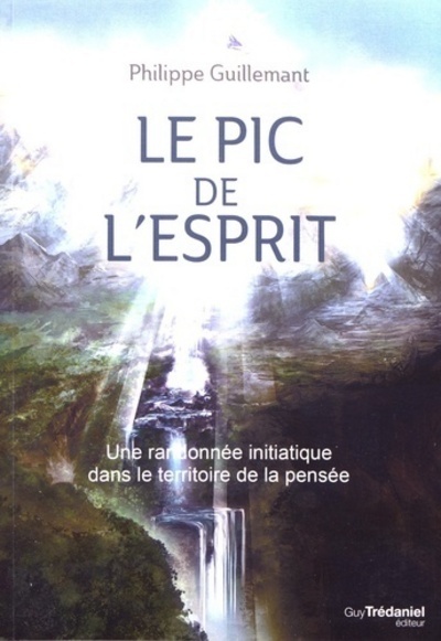 Kniha Le pic de l'esprit - Une randonnée initiatique dans le territoire de la pensée Philippe Guillemant