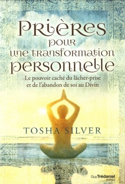 Kniha Prières pour une transformation personnelle - Le pouvoir caché du lâcher-prise et de l'abandon de so Tosha Silver
