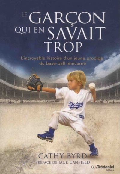 Книга Le garçon qui en savait trop - L'incroyale histoire d'un jeune prodige du base-ball réincarné Cathy Byrd