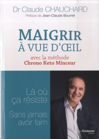 Knjiga Maigrir à vue d'oeil avec la méthode Chrono Keto Minceur Claude Chauchard