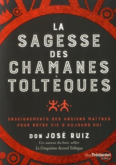 Kniha La sagesse des chamanes toltèques JOSE RUIZ
