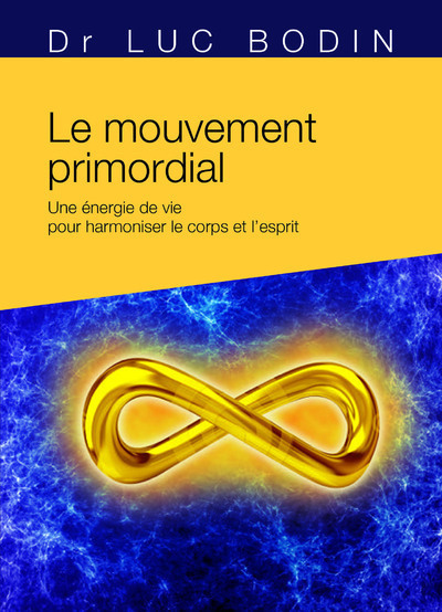 Kniha Le mouvement primordial - Méthode énergétique pour harmoniser le corps et l'esprit LUC BODIN