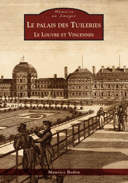 Livre Palais des Tuileries (Le) - le Louvre et Vincennes 