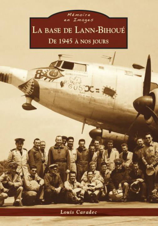Knjiga Base de Lann-Bihoué (La) - De 1945 à nos jours Louis Caradec