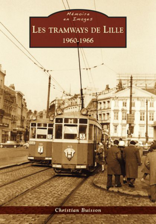 Könyv Tramways de Lille (Les) - Les années 1960 