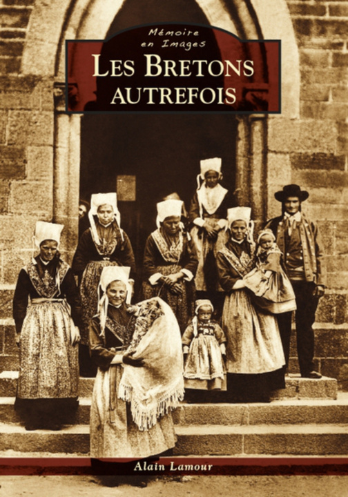 Knjiga Bretons autrefois (Les) Alain Lamour