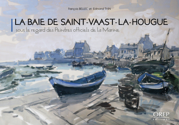 Kniha Baie (La) de Saint-Vaast-la-Hougue sous le regard des peintres officiels de la Marine BELLEC et al.