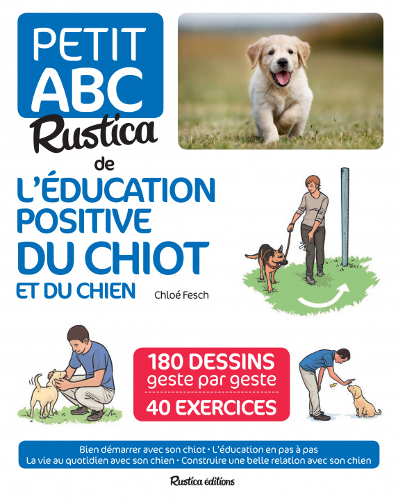 Knjiga Le petit abc Rustica de l'éducation positive du chiot et du chien Chloé FESCH