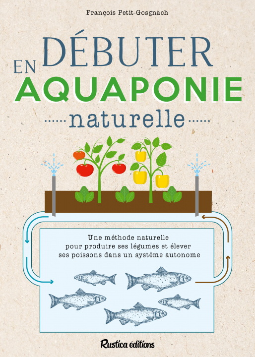 Kniha Débuter en aquaponie naturelle François Petitet-Gosgnach