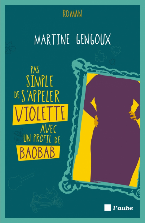 Kniha PAS SIMPLE DE S'APPELER VIOLETTE AVEC UN PROFIL DE BAOBAB Martine GENGOUX