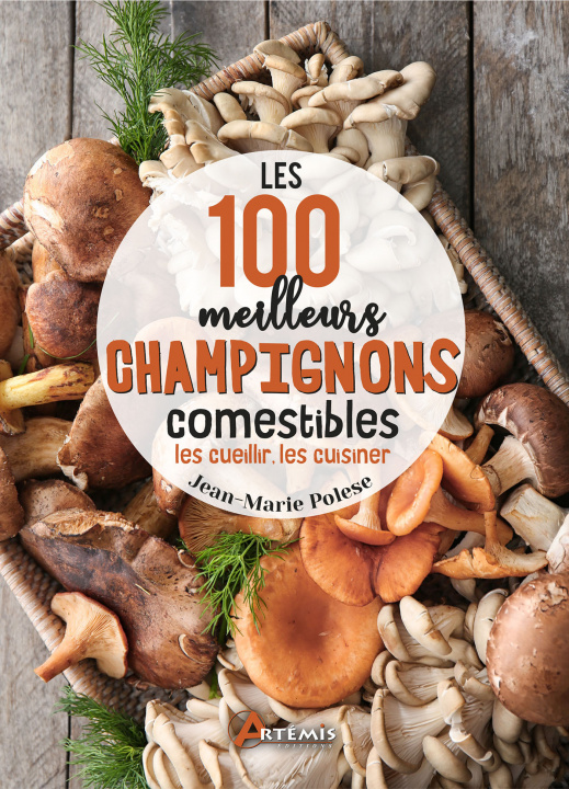 Kniha Les 100 meilleurs champignons comestibles Polèse