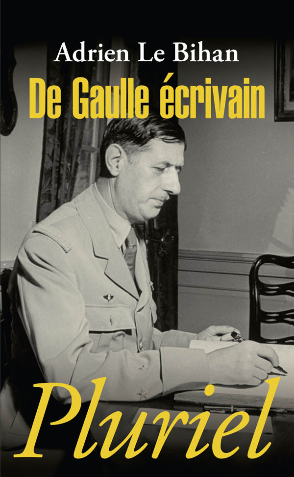Kniha De Gaulle écrivain Adrien Le Bihan