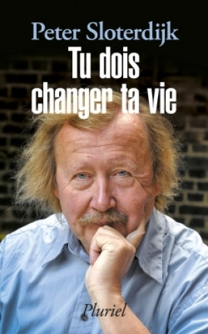 Knjiga Tu dois changer ta vie Peter Sloterdijk