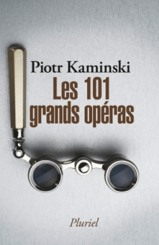 Carte Les 101 grands opéras Piotr Kaminski