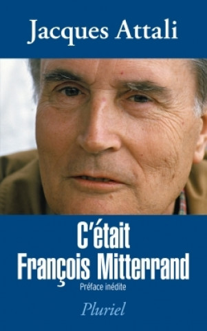 Kniha C'était François Mitterrand Jacques Attali