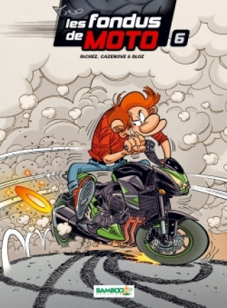 Knjiga Les Fondus de moto - tome 06 BLOZ+RICHEZ+CAZENOVE