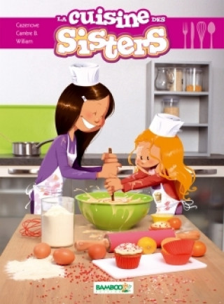 Könyv Les Sisters : La cuisine des Sisters - tome 01 