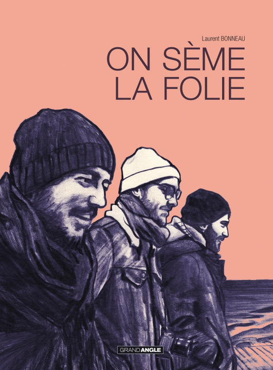 Книга On seme la folie - histoire complète Laurent Bonneau