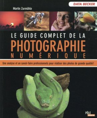 Kniha LE GUIDE COMPLET DE LA PHOTO ZURMUHLE M