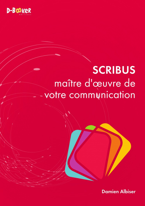 Knjiga Scribus : maître d'œuvre de votre communication ALBISER DAMIEN