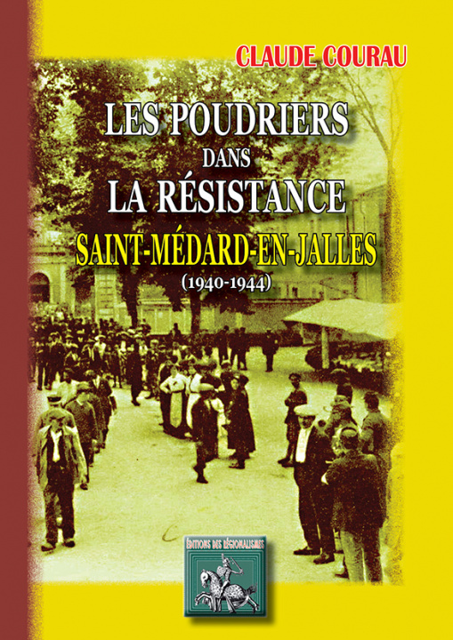 Könyv Les Poudriers dans la Résistance : Saint-Médard-en-Jalles (1940-1944) CLAUDE COURAU