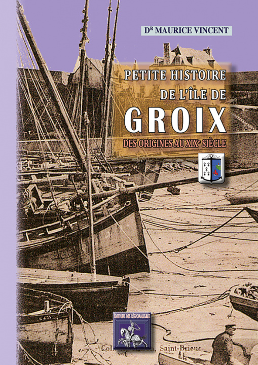 Carte Petite histoire de l'île de Groix des origines au XIXe siècle VINCENT MAURICE