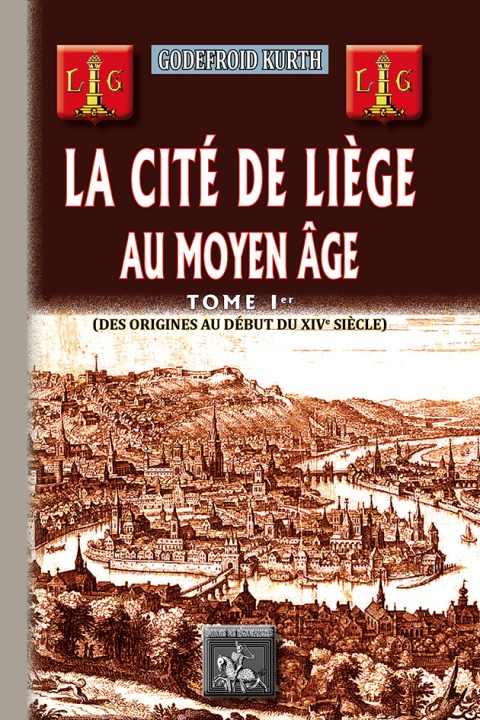 Könyv La Cité de Liège au moyen-âge (T1 : des origines au début du XIVe siècle) 