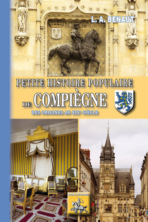 Buch Petite Histoire populaire de Compiègne (des origines au XIXe siècle) L. A. BENAUT