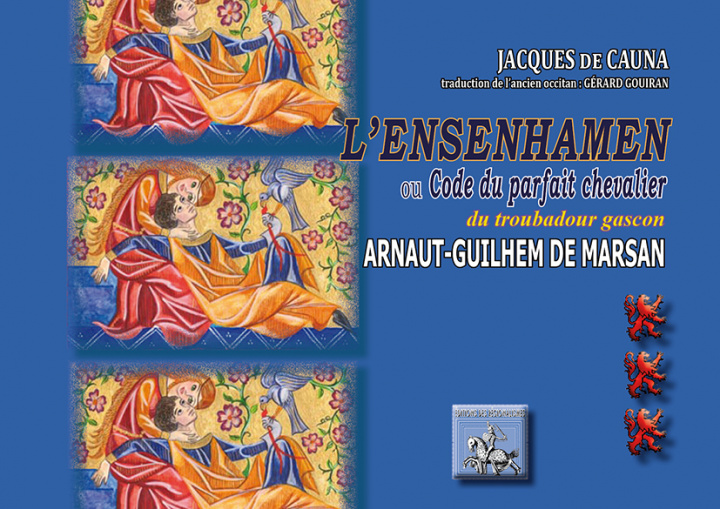 Carte L'Ensenhamen ou code du parfait chevalier du troubadour gascon Arnaud-Guilhem de Marsan DE CAUNA JACQUES