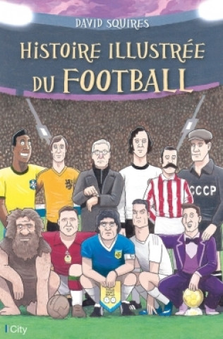 Kniha Histoire illustrée du football David Squires