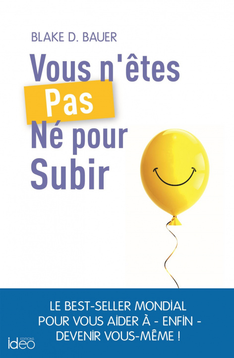 Knjiga Vous n'êtes pas né pour subir ! Blake Bauer