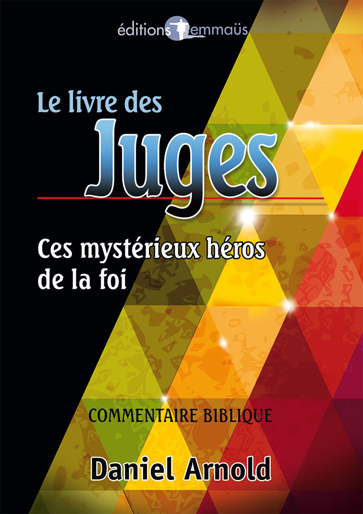 Kniha Le livre des Juges. Ces mystérieux héros de la foi. Commentaire biblique ARNOLD