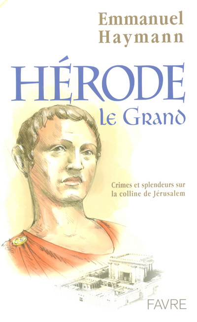 Buch Herode le grand crimes et splendeurs sur la colline de Jérusalem Emmanuel Haymann