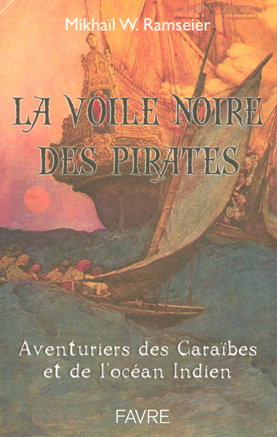 Knjiga La voile noire des pirates - Aventuriers des Caraïbes et de l'Océan Indien Mikhaïl Wadimovitch Ramseier