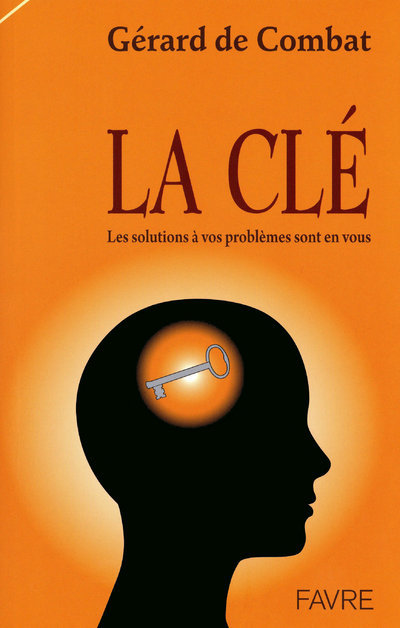 Knjiga La clé les solutions à vos problèmes sont en vous Gérard de Combat