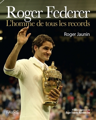 Könyv Roger Federer, L'homme de tous les records Roger Jaunin