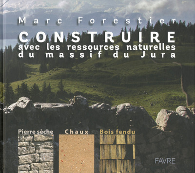 Kniha Construire avec les ressources naturelles du massif du Jura Marc Forestier