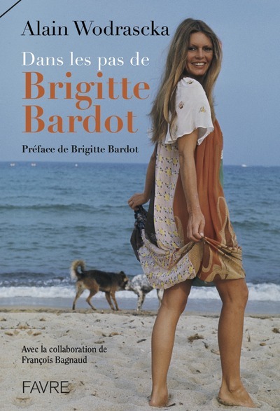 Carte Dans les pas de Brigitte Bardot Alain Wodrascka