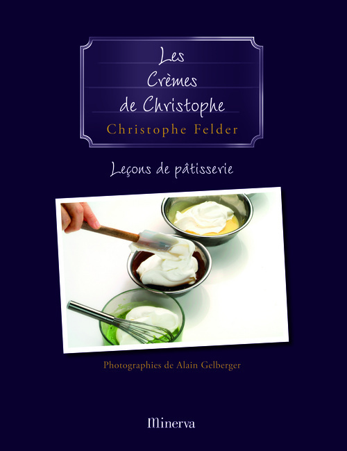 Kniha Les Crèmes de Christophe . Leçons de pâtisserie n° 4 Christophe Felder