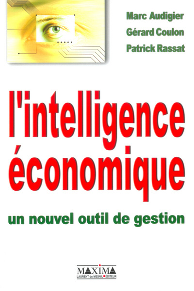 Kniha L'INTELLIGENCE ECONOMIQUE : UN NOUVEL OUTIL DE GESTION Marc Audigier