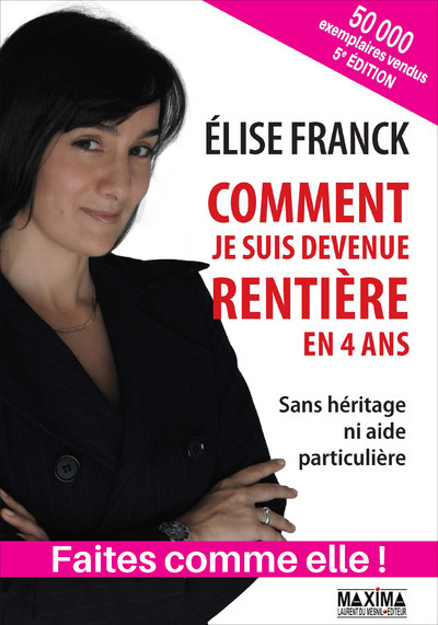 Carte Comment je suis devenue rentière en quatre ans 5e édition Élise Franck