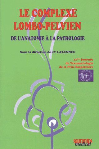 Kniha LE COMPLEXE LOMBO PELVIEN DE L'ANATOMIE A LA PATHOLOGIE LAZENNEC
