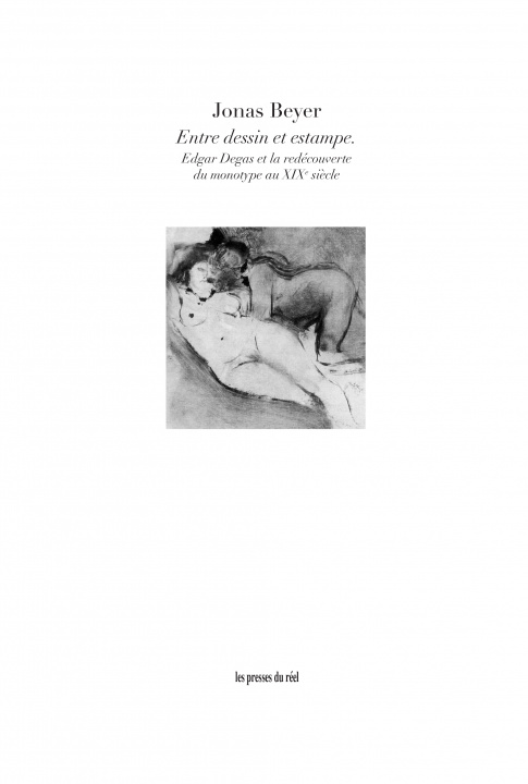 Книга Entre dessin et estampe - Edgar Degas et la redécouverte du monotype au XIXe siècle Beyer