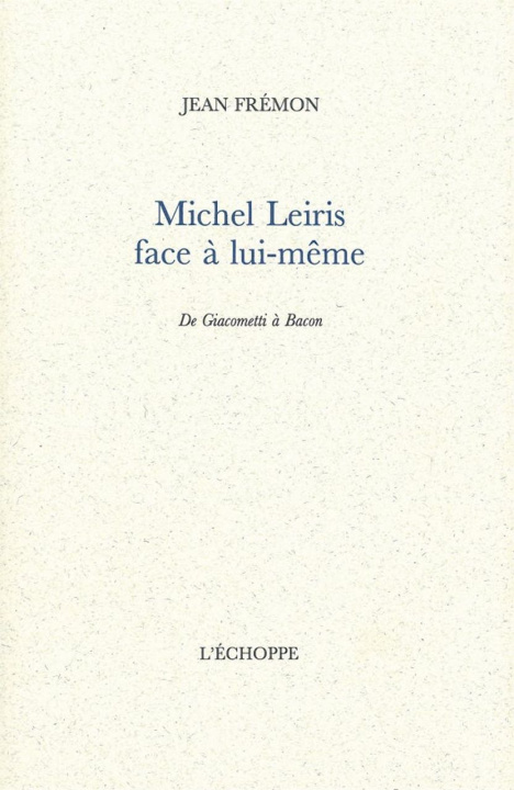 Könyv Michel Leiris Face a Lui-Meme Jean Fremon