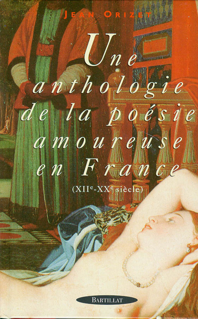 Kniha UNE ANTHOLOGIE DE LA POESIE AMOUREUSE EN FRANCE Jean Orizet