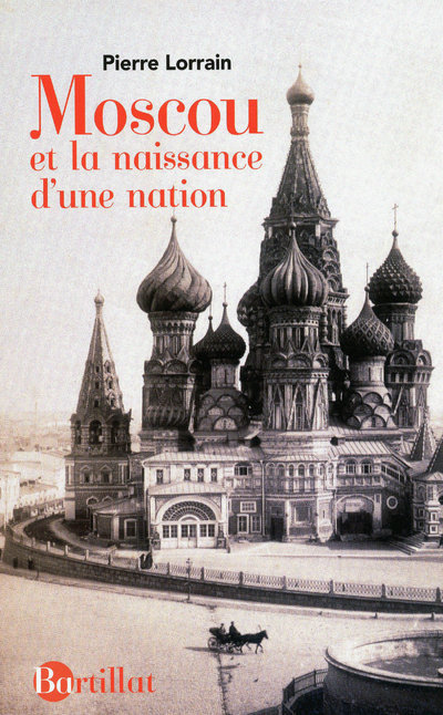 Könyv MOSCOU ET LA NAISSANCE D'UNE NATION Pierre Lorrain