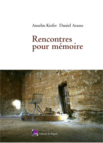Kniha Rencontres pour mémoire. Anselm Kiefer- Daniel Arasse. Anselm Kiefer