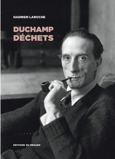 Kniha Duchamp déchets : les hommes, les objets, la catastrophe Hadrien Laroche