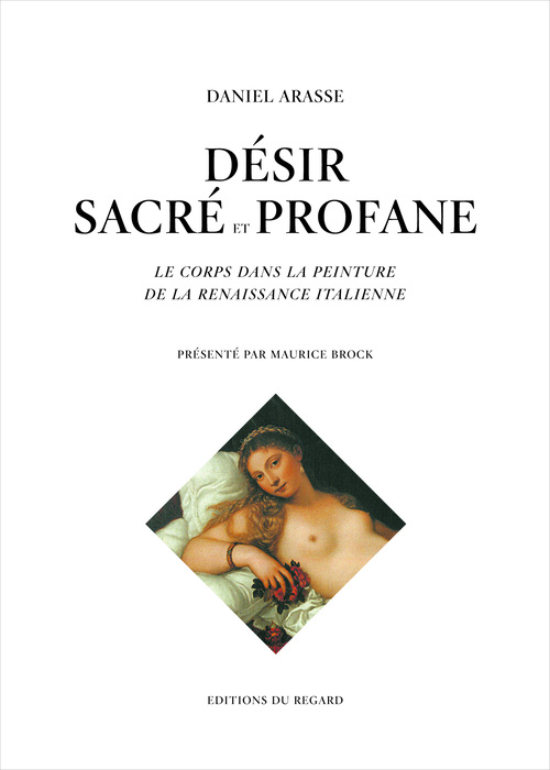Kniha Désir sacré et profane : Le corps dans la peinture Daniel Arasse