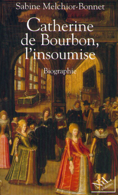 Buch Catherine de Bourbon, l'insoumise Sabine Melchior-Bonnet